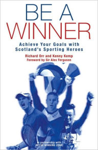 Be a Winner: Achieve Your Goals with Scotland's Sporting Heroes