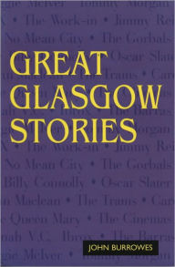 Title: Great Glasgow Stories, Author: John Burrowes