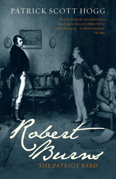 Robert Burns: The Patriot Bard