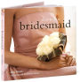 How to be a Bridesmaid
