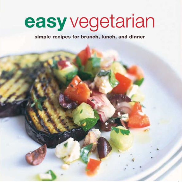 Easy Vegetarian: Simple recipes for brunch, lunch, and dinner