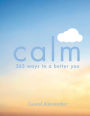Calm: 365 Ways to a Better You