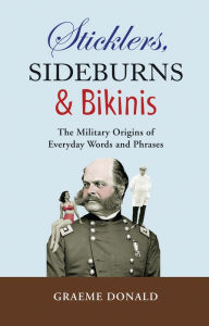Sticklers, Sideburns and Bikinis: The Military Origin of Everyday Words and Phrases
