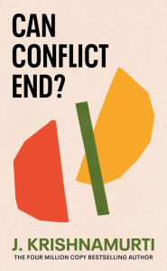 Title: Can Conflict End?, Author: J Krishnamurti