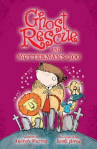 Ghost Rescue and Mutterman's Zoo