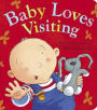 Baby Loves Visiting