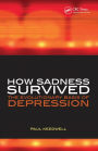 How Sadness Survived: The Evolutionary Basis of Depression