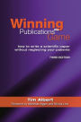 Winning the Publications Game: How to Write a Medical Paper without Neglecting Your Patients / Edition 3