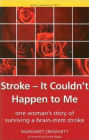 Stroke - It Couldn't Happen to Me: One Woman's Story of Surviving a Brain-stem Stroke / Edition 1