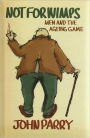 Not for Wimps: Men and the Ageing Game
