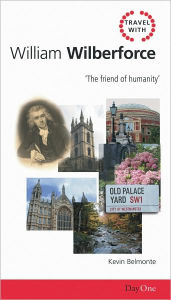 Travel with Wilberforce: The Friend of Humanity