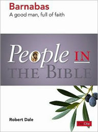 People in the Bible?Barnabas: A good man, full of faith