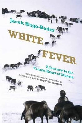 White Fever: A Journey to the Frozen Heart of Siberia