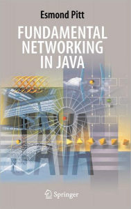 Title: Fundamental Networking in Java / Edition 1, Author: Esmond Pitt