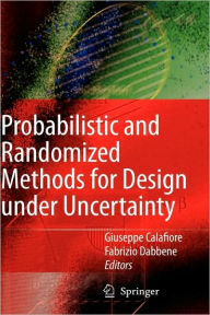 Title: Probabilistic and Randomized Methods for Design under Uncertainty / Edition 1, Author: Giuseppe Calafiore