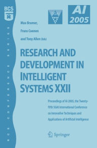 Title: Research and Development in Intelligent Systems XXII: Proceedingas of AI-2005, the Twenty-fifth SGAI International Conference on Innovative Techniques and Applications of Artificial Intelligence / Edition 1, Author: Frans Coenen