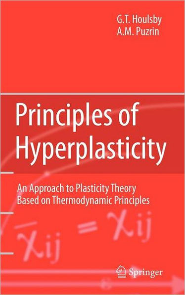 Principles of Hyperplasticity: An Approach to Plasticity Theory Based on Thermodynamic Principles / Edition 1