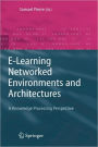 E-Learning Networked Environments and Architectures: A Knowledge Processing Perspective / Edition 1