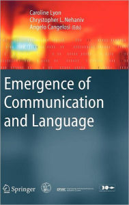 Title: Emergence of Communication and Language / Edition 1, Author: Caroline Lyon