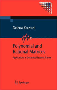Title: Polynomial and Rational Matrices: Applications in Dynamical Systems Theory / Edition 1, Author: Tadeusz Kaczorek