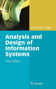 Title: Analysis and Design of Information Systems / Edition 3, Author: Arthur M. Langer
