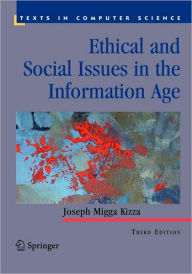 Ethical and Social Issues in the Information Age / Edition 3
