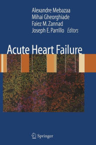 Title: Acute Heart Failure / Edition 1, Author: Alexandre Mebazaa