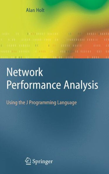 Network Performance Analysis: Using the J Programming Language / Edition 1