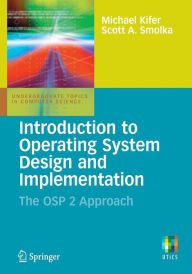 Title: Introduction to Operating System Design and Implementation: The OSP 2 Approach / Edition 1, Author: Michael Kifer