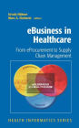 eBusiness in Healthcare: From eProcurement to Supply Chain Management / Edition 1