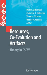 Title: Resources, Co-Evolution and Artifacts: Theory in CSCW, Author: Mark S. Ackerman