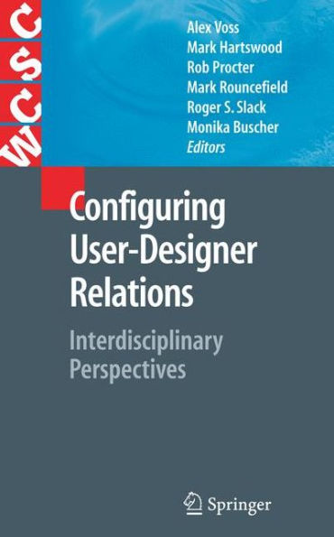Configuring User-Designer Relations: Interdisciplinary Perspectives / Edition 1