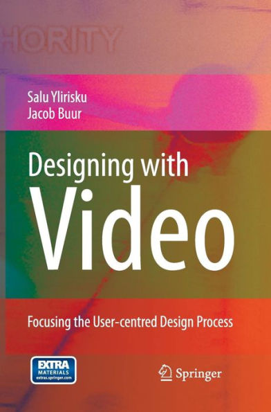 Designing with Video: Focusing the user-centred design process / Edition 1