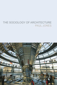 The Sociology of Architecture: Constructing Identities