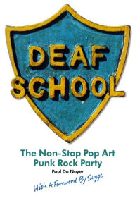 Title: Deaf School: The Non-Stop Pop Art Punk Rock Party, Author: Paul Du Noyer