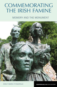 Commemorating the Irish Famine: Memory and the Monument