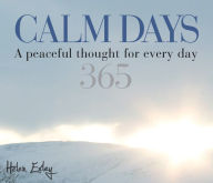 Title: 365 Calm Days: A Peaceful Thought for Every Day, Author: Helen Exley