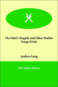 The Valet's Tragedy and Other Studies