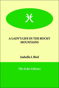 A Lady's Life in the Rocky Mountains
