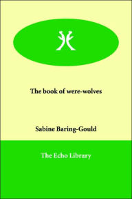 The Book of Were-Wolves