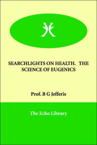 Searchlights on Health: The Science of Eugenics