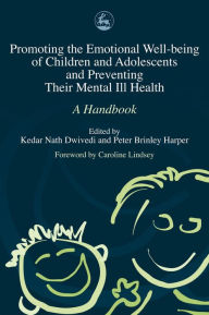 Title: Promoting the Emotional Well Being of Children and Adolescents and Preventing Their Mental Ill Health: A Handbook, Author: Panos Vostanis