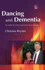 Dancing with Dementia: My Story of Living Positively with Dementia