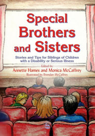 Title: Special Brothers and Sisters: Stories and Tips for Siblings of Children with a Disability or Serious Illness, Author: Monica McCaffrey