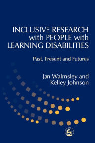 Title: Inclusive Research with People with Learning Disabilities: Past, Present and Futures, Author: Kelley Johnson
