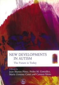 Title: New Developments in Autism: The Future is Today, Author: Sally Wheelwright