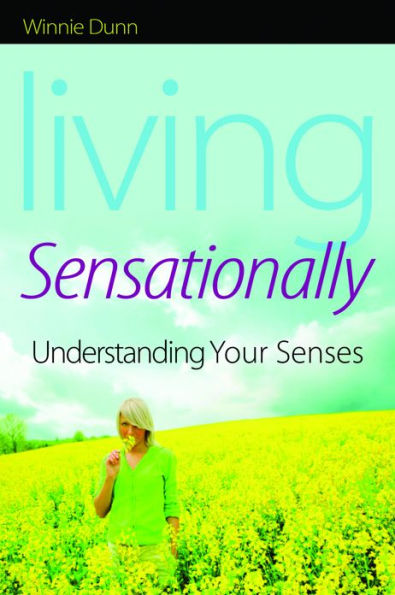 Living Sensationally: Understanding Your Senses