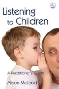 Title: Listening to Children: A Practitioner's Guide, Author: Alison McLeod
