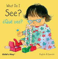 Title: What Do I See? / ¿Qué veo?, Author: Annie Kubler