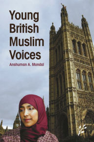 Title: Young British Muslim Voices, Author: Anshuman A. Mondal